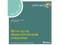 Det ved vi om - Børns leg og eksperimenterende virksomhed | Sarah Damgaard Warrer og Stig Broström