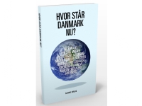 Hvor står Danmark nu? | Clement Kjersgaard (red.), Mikkel Vedby Rasmussen, Henrik Breitenbauch, Peter Viggo Jakobsen, Martin Lidegaard, Per Stig Møll